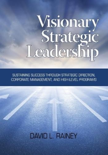 David L. Rainey Visionary Strategic Leadership (Paperback)