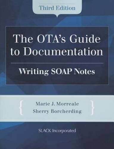 The OTA’s Guide to Documentation: Writing SOAP Notes by Marie Morreale: Used