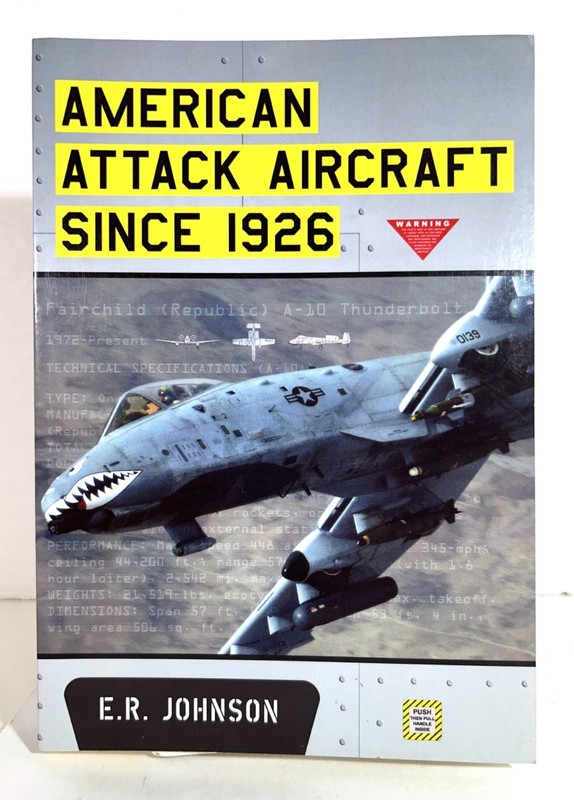American Attack Aircraft Since 1926 by E.R. Johnson 2012 Softcover
