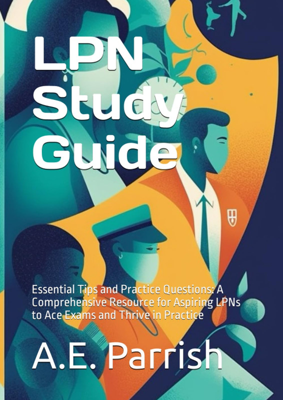 LPN Study Guide: Essential Tips and Practice Questions: A Comprehensive Resource