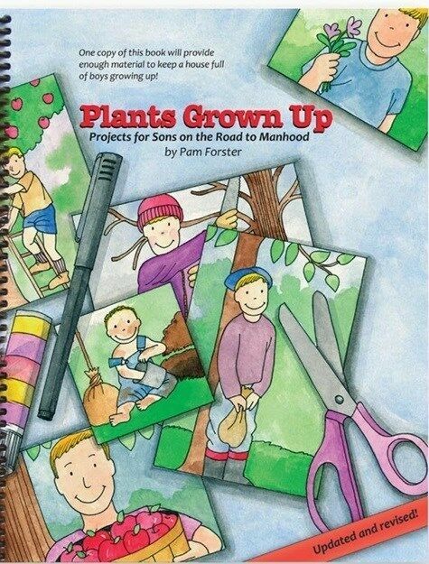 Plants Grown Up: Projects for Sons on the Road to Manhood by Pam Foster