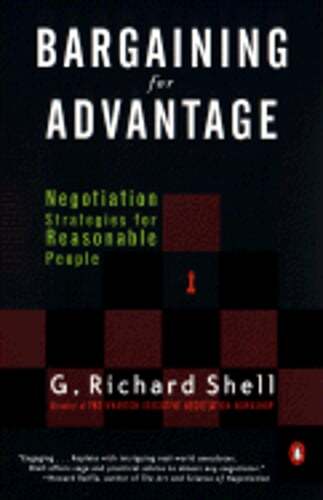 Bargaining for Advantage: Negotiation Strategies for Reasonable People by Shell