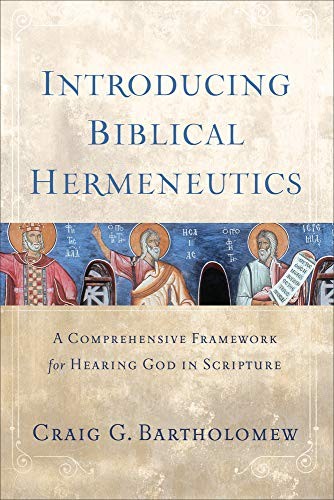 Introducing Biblical Hermeneutics: A Comprehensive Framework for Hearing God…