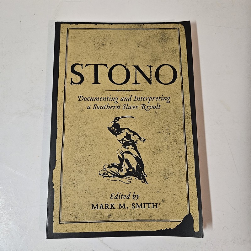 Stono Documenting & Interpreting a Southern Slave Revolt Book Mark M Smith