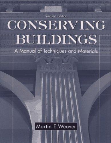 Conserving Buildings : Guide to Techniques and Materials, Paperback by Weaver…
