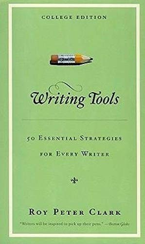 Writing Tools : 50 Essential Strategies for Every Writer by Roy Peter Clark…