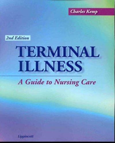 Terminal Illness: A Guide to Nursing Care by Charles E. Kemp