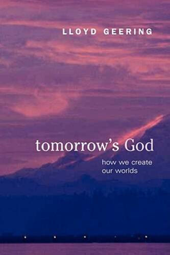 Tomorrow’s God: How We Create Our Worlds – Paperback – VERY GOOD