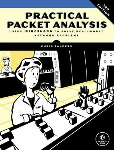 Practical Packet Analysis, 3rd Edition: Using Wireshark to Solve Real-World: New