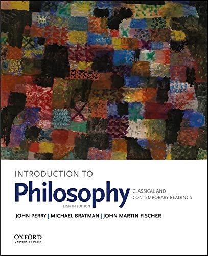 Introduction to Philosophy by John Perry 8th Edition (9780190698720)