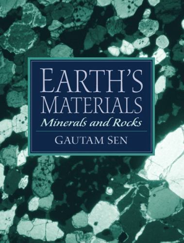 Earth’s Materials: Minerals and Rocks by Gautam Sen