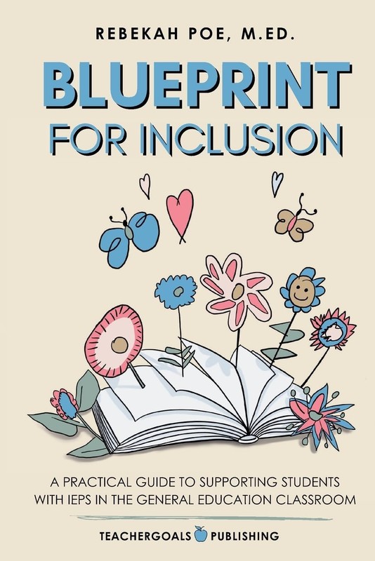 Blueprint for Inclusion: A Practical Guide to Supporting Students with IEPs …