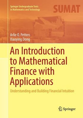 An Introduction to Mathematical Finance with Applications: Understanding and