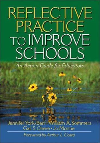 Reflective Practice to Improve Schools : An Action Guide for Educators