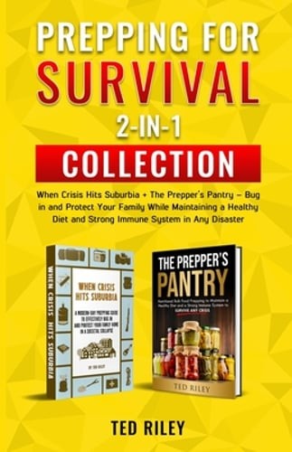 Prepping for Survival 2-In-1 Collection: When Crisis Hits Suburbia + The Prepper
