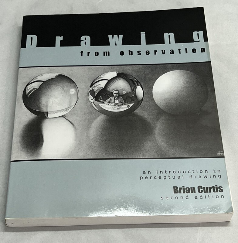 Drawing from Observation: An Introduction to Perceptual Drawing by Brian Curtis