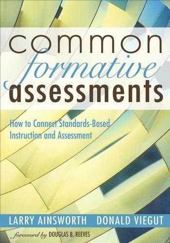 Common Formative Assessments: How to Connect Standards-Based Instruction and…