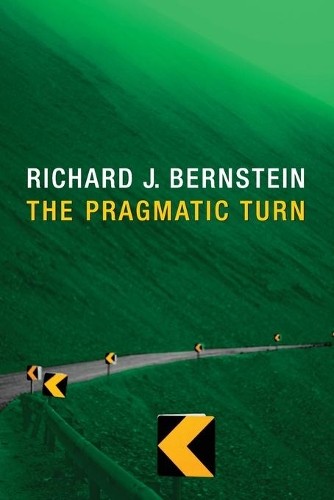Richard J. Bernstein The Pragmatic Turn (Paperback) (UK IMPORT)