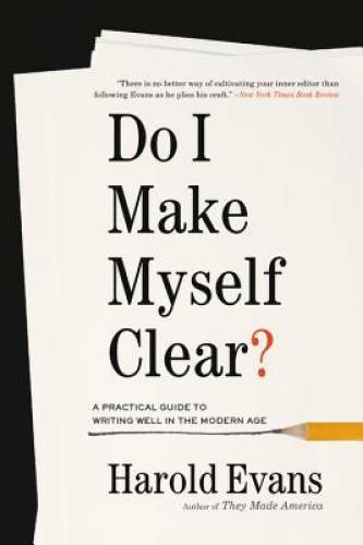 Do I Make Myself Clear?: A Practical Guide to Writing Well in th – VERY GOOD