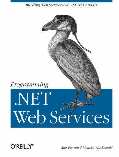 Programming . NET Web Services : Building Web Services ASP. NET and C# by …