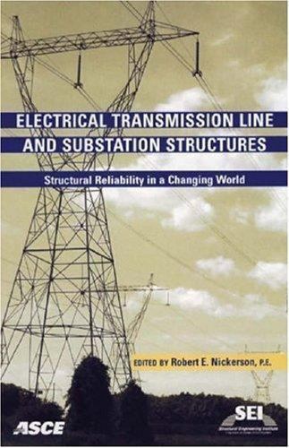 ELECTRICAL TRANSMISSION LINE AND SUBSTATION STRUCTURES: By Robert E. Nickerson
