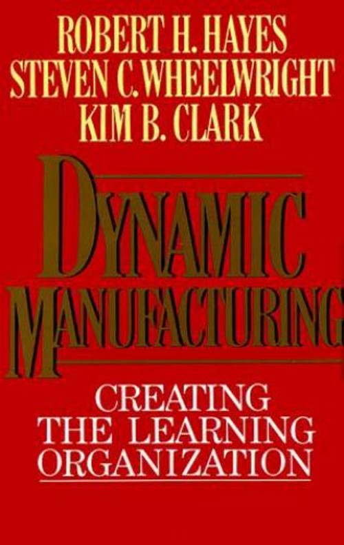 Dynamic Manufacturing : Creating the Learning Organization Paperb