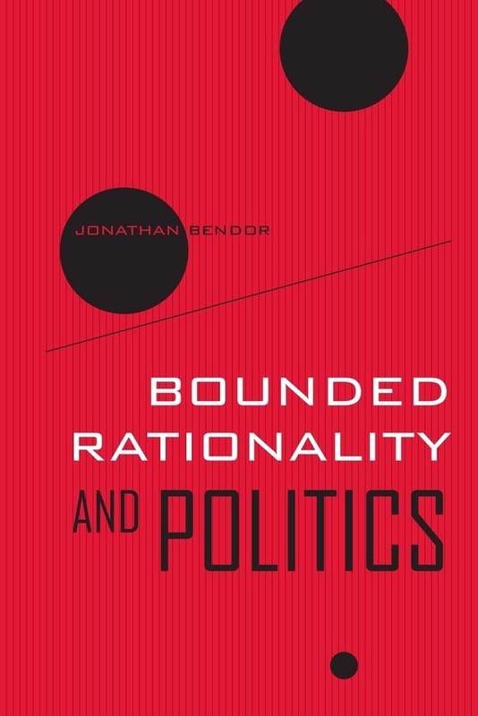 Bounded Rationality and Politics (Wildavsky Forum Series) (Volume 6) – paper…