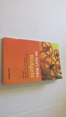We Don’t Make Widgets : Overcoming the T…, Ken Miller