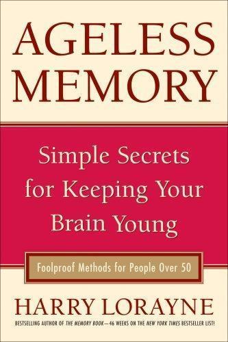 Ageless Memory: Simple Secrets for Keeping Your Brain Young – Foolproof…