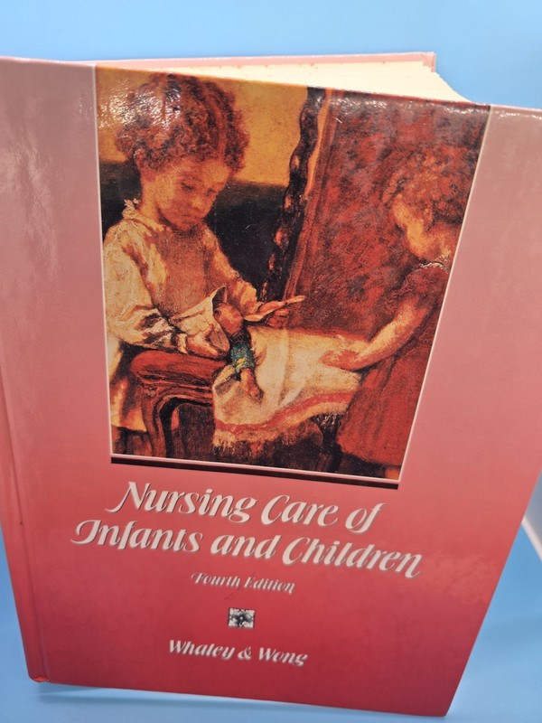 1991 – Nursing Care Of Infants & Children – Hardcover – Whaley & Wong – 4th Ed