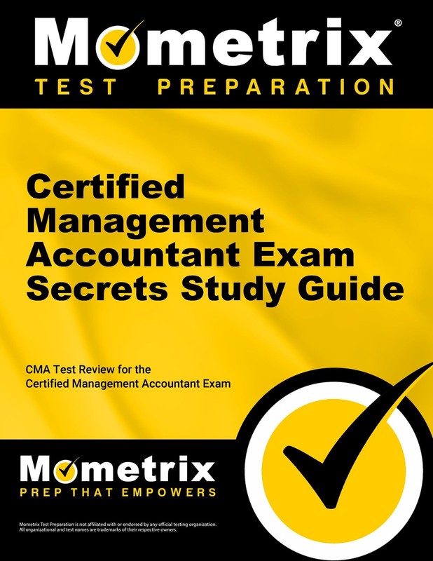 Certified Management Accountant Exam Secrets Study Guide: CMA Test Review for t,