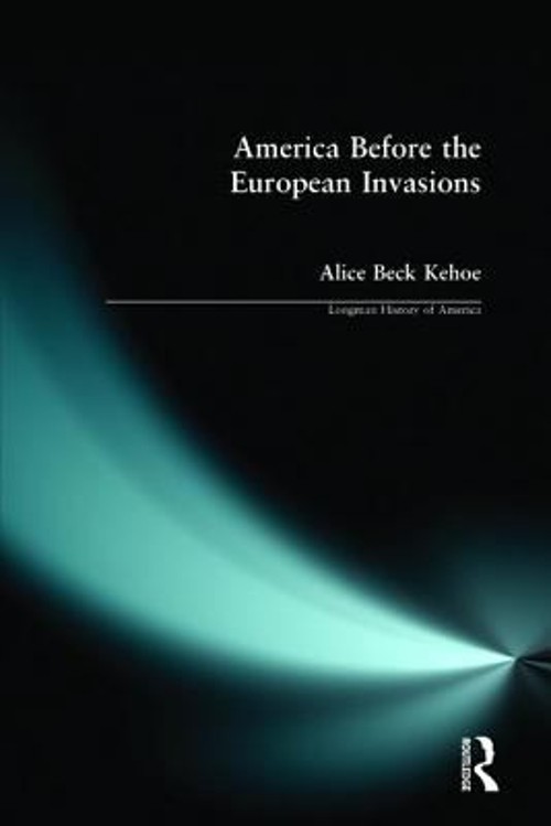America Before the European Invasions Paperback Alice Beck Kehoe