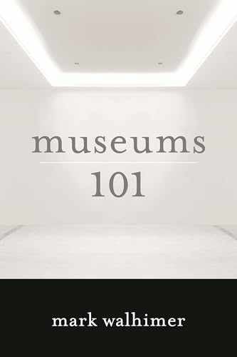 Museums 101 – Paperback, by Walhimer Mark – Very Good