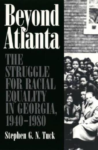 Beyond Atlanta: The Struggle For Racial Equality In Georgia, 1940-1980