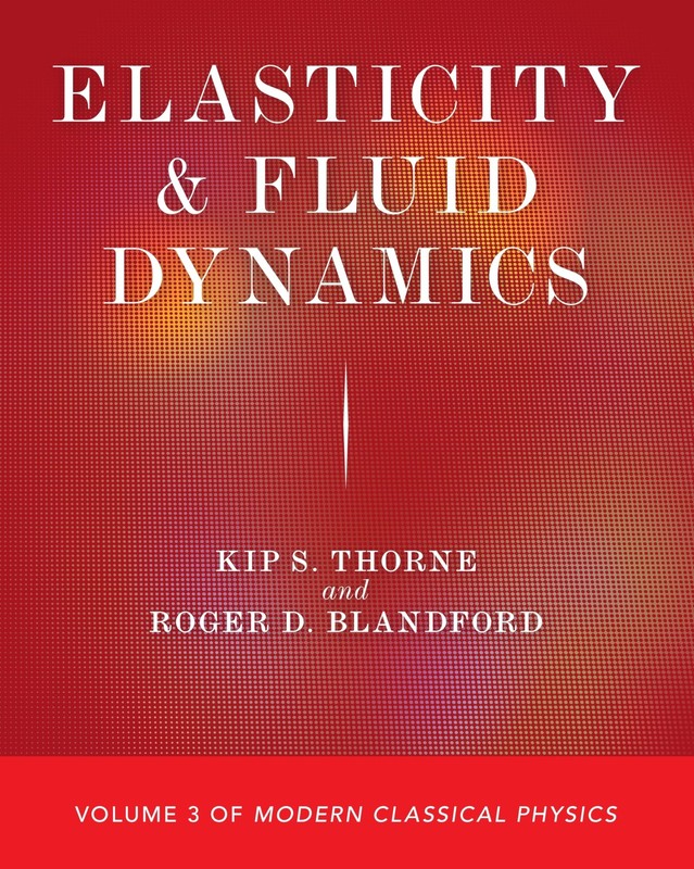 Elasticity and Fluid Dynamics: Vol. 3 of Modern Classical Physics by Thorne