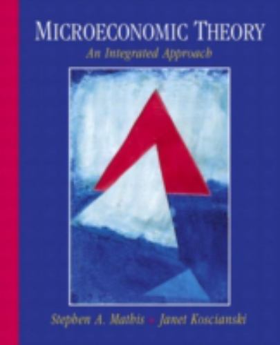 Microeconomic Theory: An Integrated Approach, USED-Very Good, Mathis Ph.D., Step