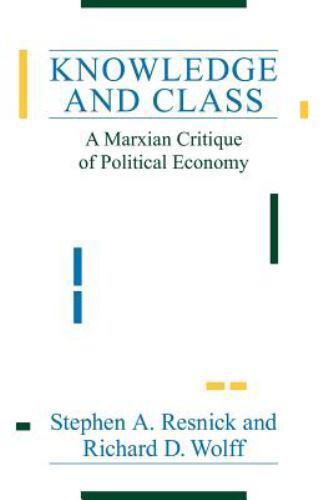 Knowledge and Class : A Marxian Critique of Political Economy, Paperback by R…