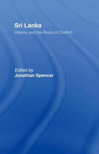 Sri Lanka : History and the Roots of Conflict, Hardcover by Spencer, Jonathan…