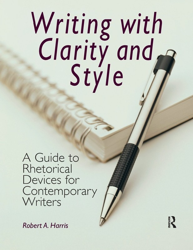 Writing With Clarity and Style: A Guide to Rhetorical Devices for Contempora…