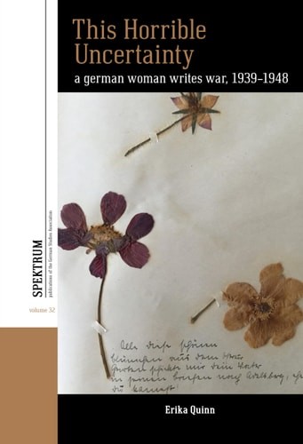 This Horrible Uncertainty: A German Woman Writes War, 1939-1948 (Spektrum: Publi