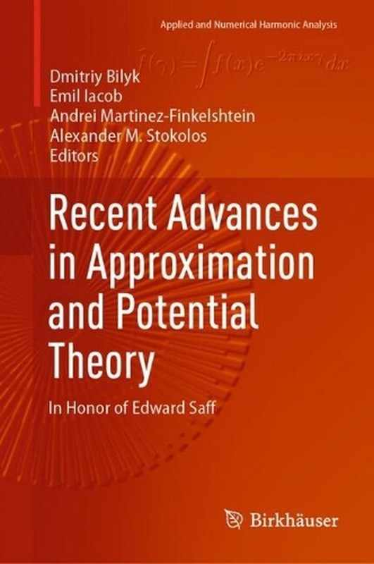 Recent Advances in Approximation and Potential Theory: In Honor of Edward Saff b