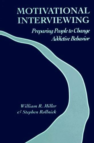 Motivational Interviewing: Preparing People to Change Addictive Behavior by Will