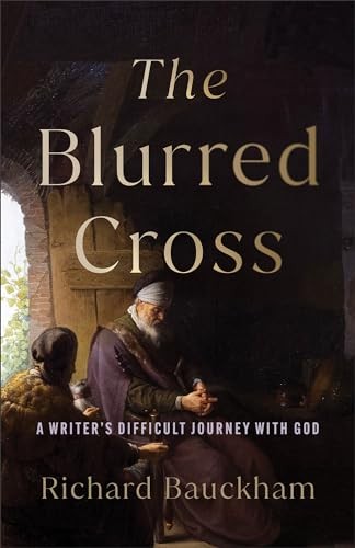 The Blurred Cross: A Writer’s Diffi…, Richard Bauckha
