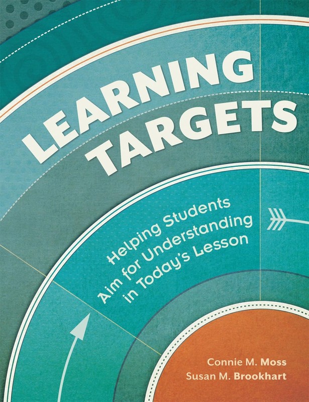 Learning Targets: Helping Students Aim for Understanding in Today’s Lesson