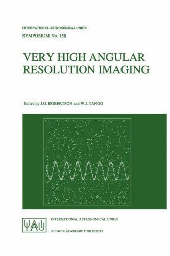 Very High Angular Resolution Imaging: Proceedings of the 158th Symposium of the