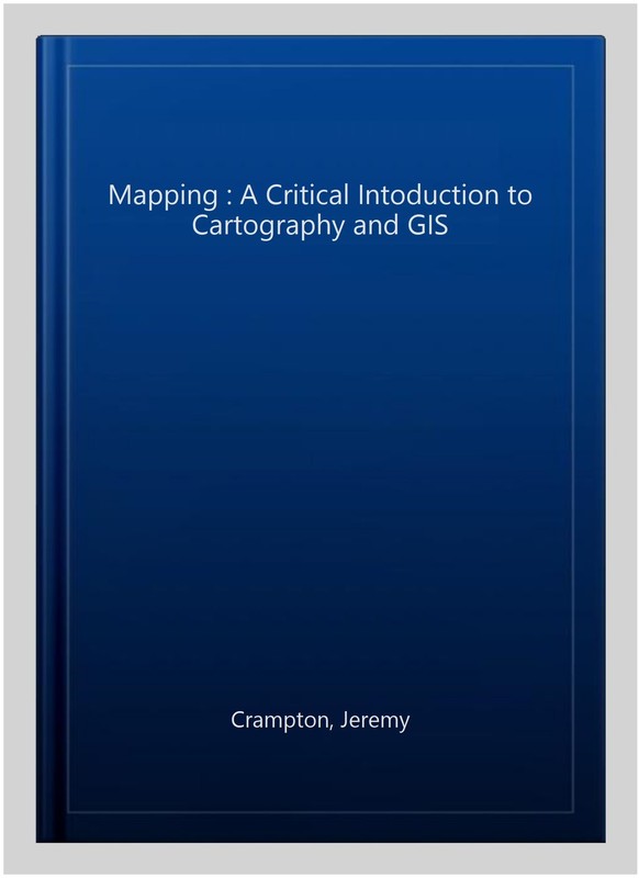 Mapping : A Critical Intoduction to Cartography and GIS, Paperback by Crampto... gallery