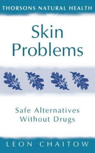 Skin Problems: Safe Alternatives Without Drugs by Leon Chaitow