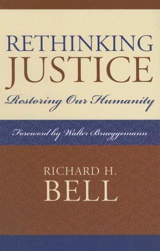 Rethinking Justice: Restoring Our Humanity by Bell, Richard H.
