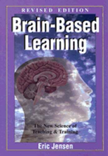 Brain-Based Learning: The New Science of Teaching & Training by Eric P Jensen