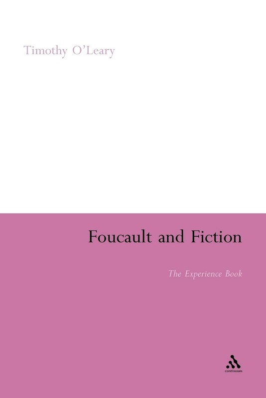 Foucault and Fiction: The Experience Book (Continuum Literary Studies)
